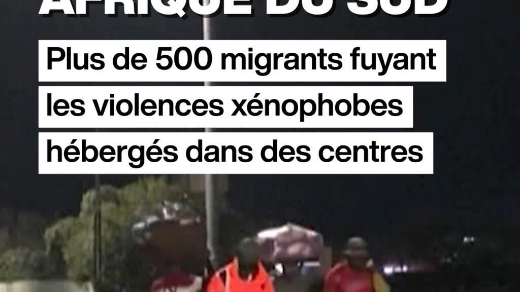 Attaques xénophobes en Afrique du Sud : plus de 500 migrants hébergés dans des centres d'accueil