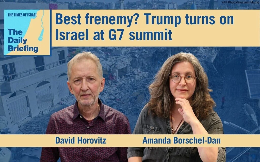 Daily Briefing June 17 - Best frenemy? Trump turns on Israel at G7 summit