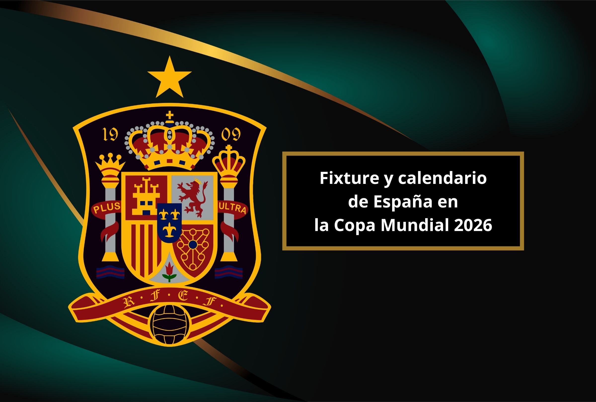 Fixture y calendario de España en la Copa Mundial 2026: partidos, horarios, sedes, canales TV y estadios