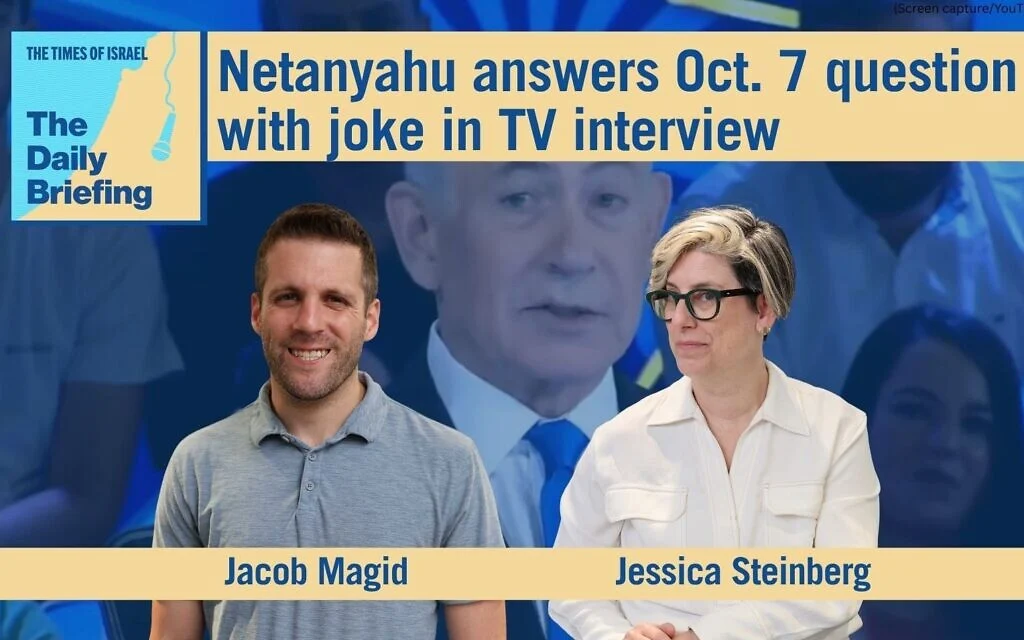 Daily Briefing July 1: Netanyahu answers Oct. 7 question with joke in TV interview