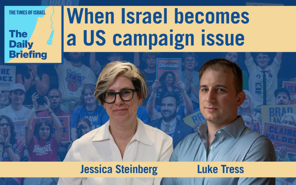 Daily Briefing July 2: When Israel becomes a US campaign issue